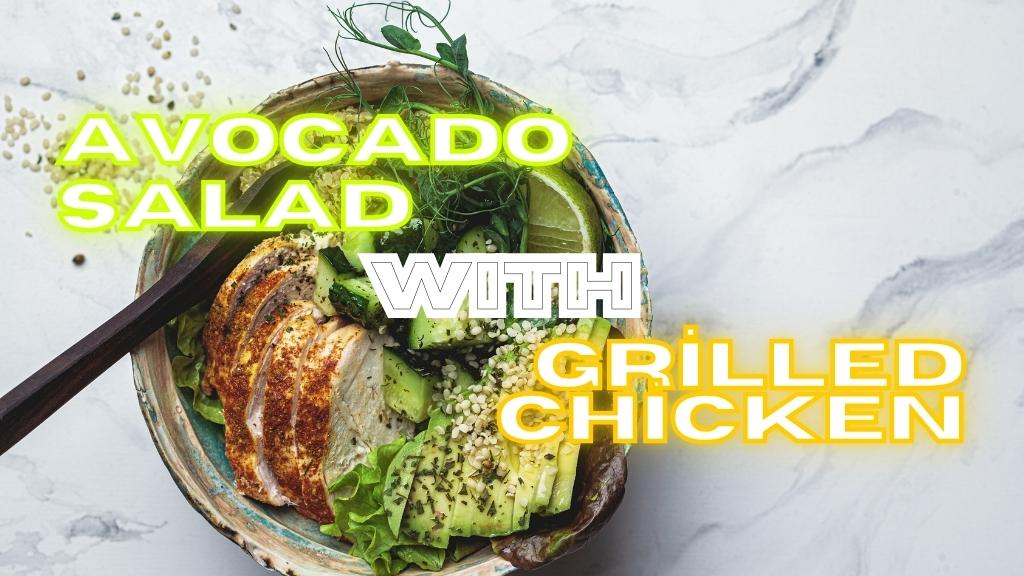 Avocado Salad with Grilled Chicken #avocadosalad #grilledchicken #saladspiration #saladinspiration