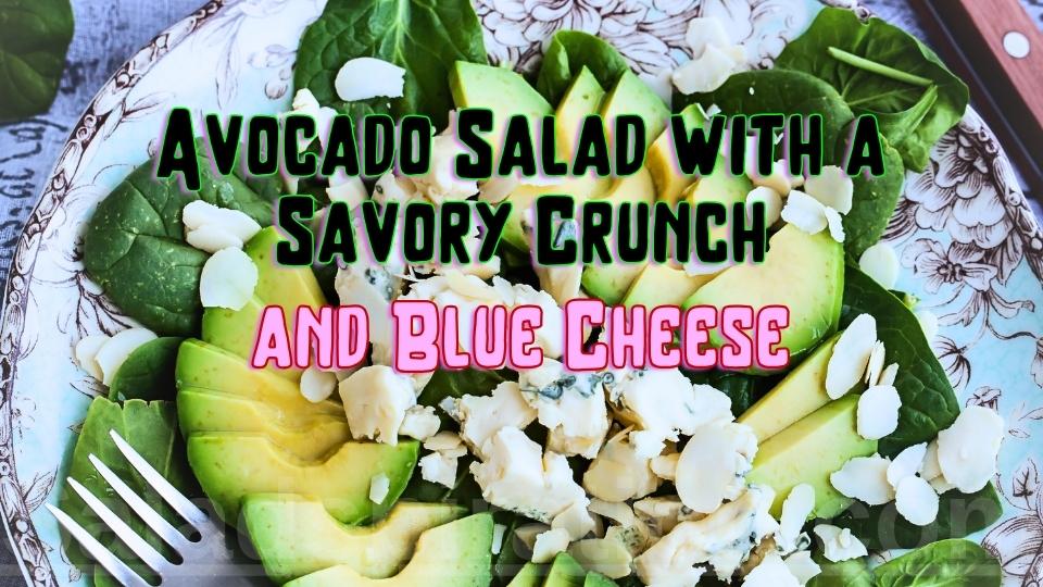 Avocado Salad with a Savory Crunch and Blue Cheese #bluecheese #avocadosalad #saladspiration #saladinspiration