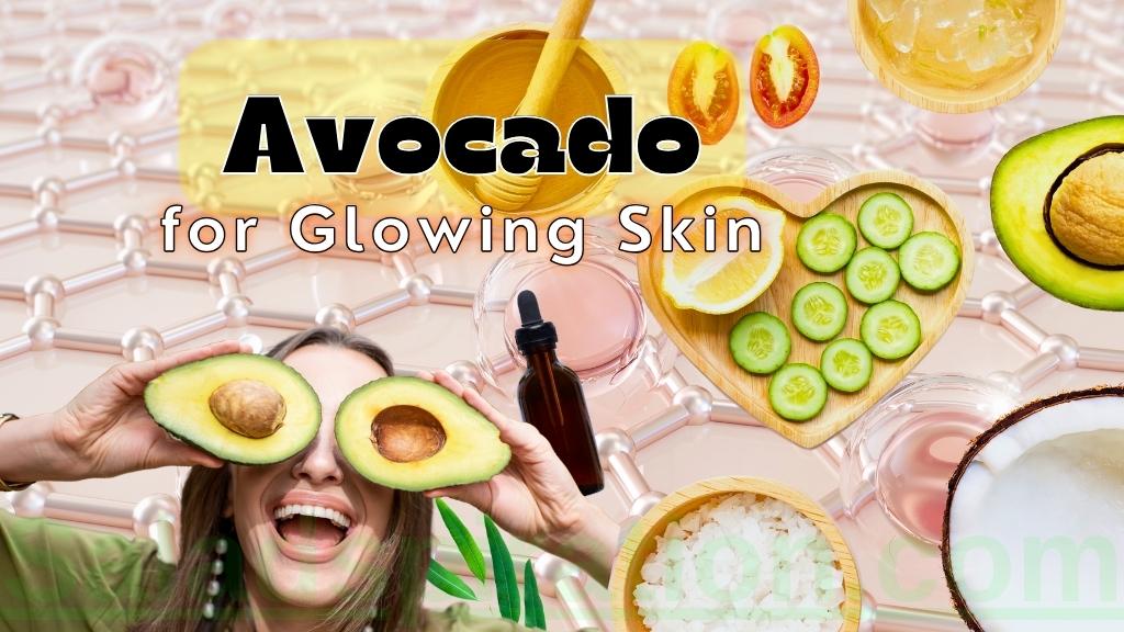 Avocado for Glowing Skin #avocadoforglowingskin #saladspiration #saladinspiration