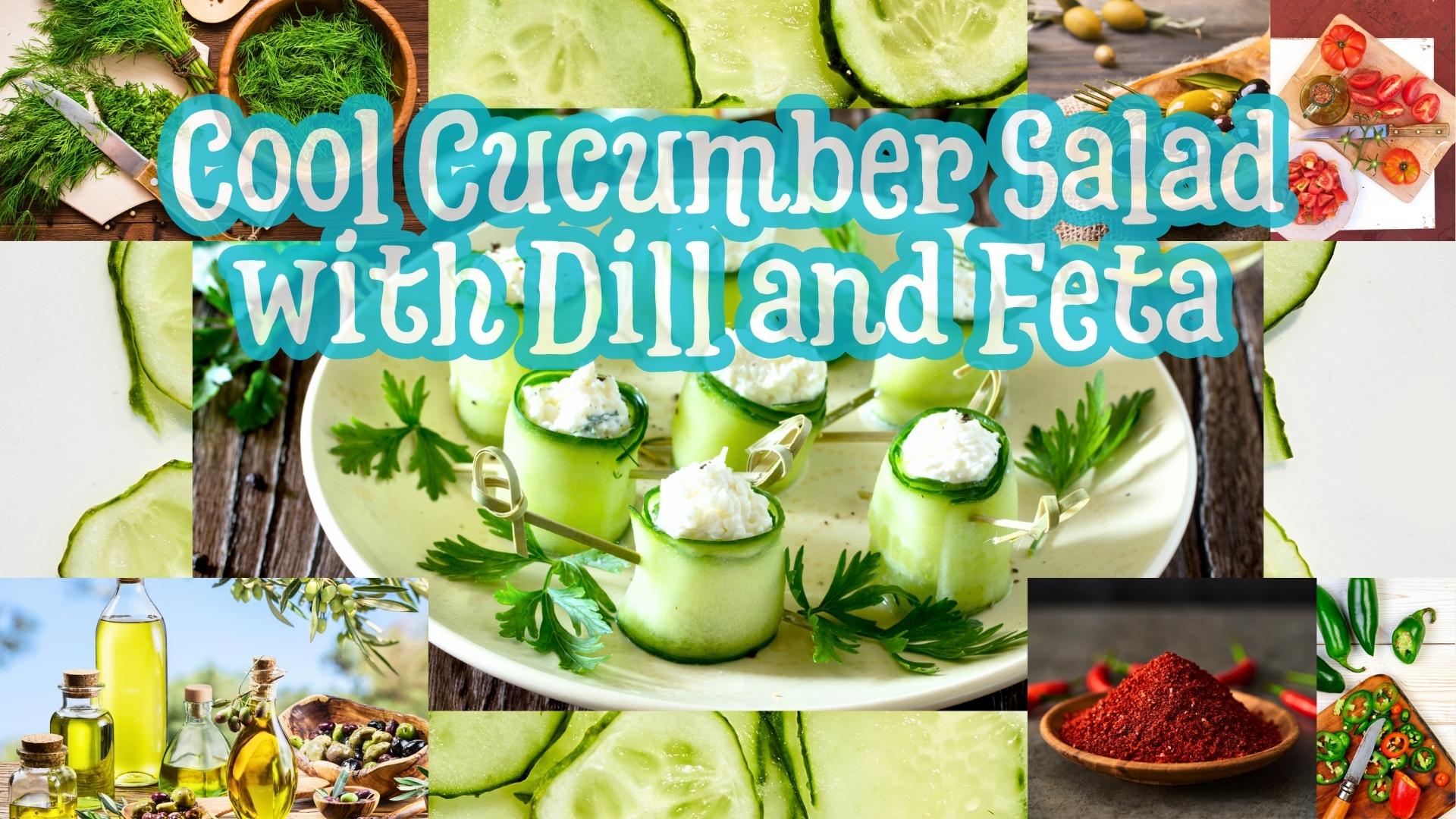 Cool Cucumber Salad with Dill and Feta