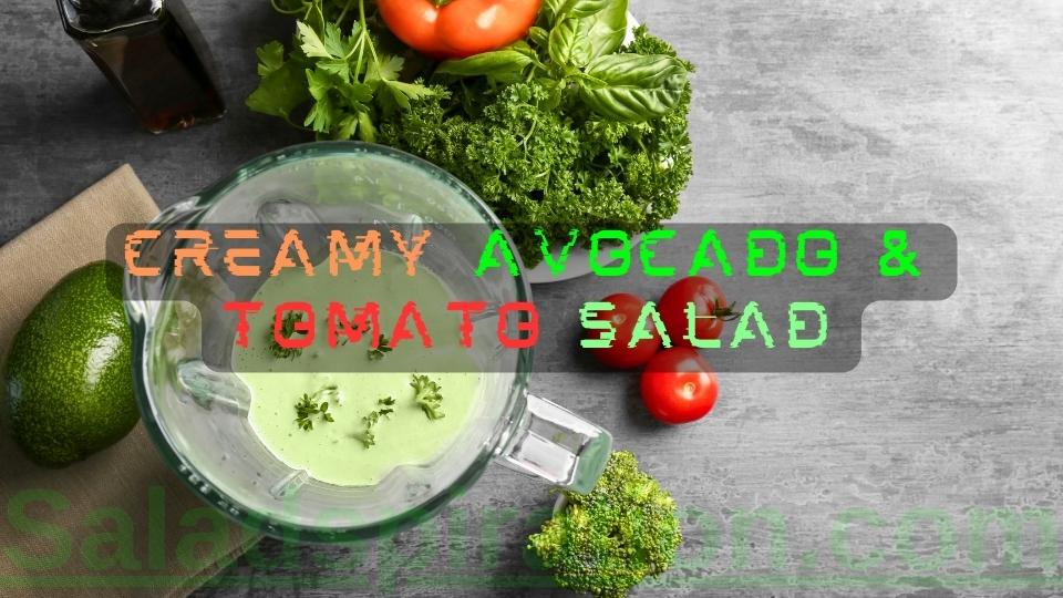 Creamy Avocado & Tomato Salad #creamyavocado #tomatosalad #saladspiration #saladinspiration