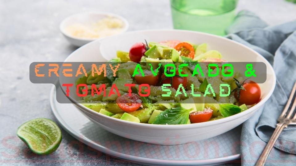 Creamy Avocado & Tomato Salad #creamyavocado #tomatosalad #saladspiration #saladinspiration