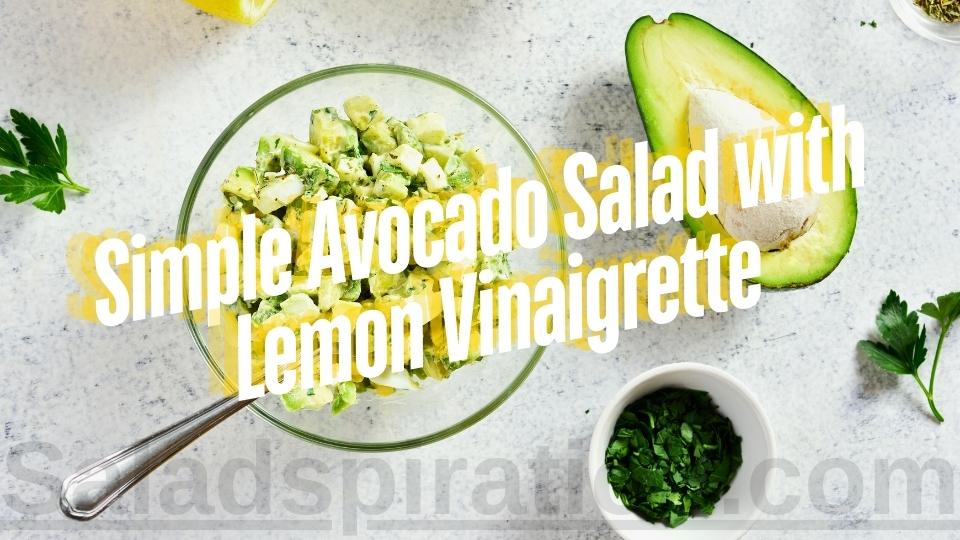 Simple Avocado Salad with Lemon Vinaigrette #avocadosalad #saladspiration #saladinspiration